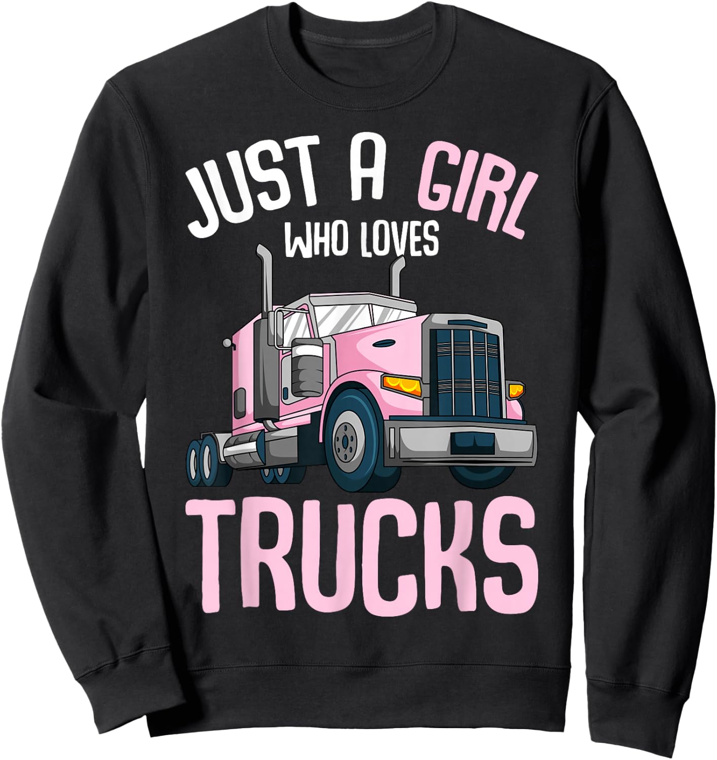 Just A Girl Who Loves Trucks Semi Truck Trucker Kids Girls Sweatshirt - Sweatshirt | Black