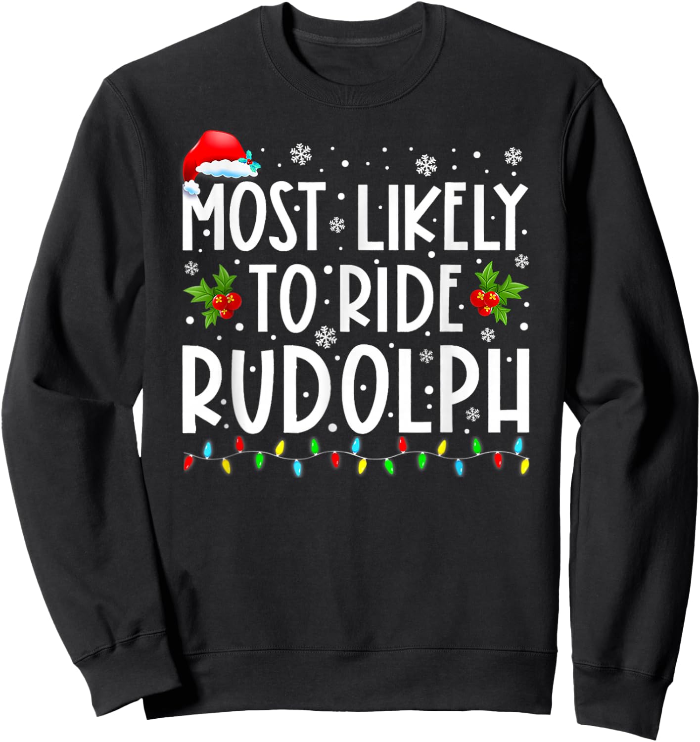 Most Likely To Ride Rudolph Funny Christmas Holiday Sweatshirt - Sweatshirt | Black
