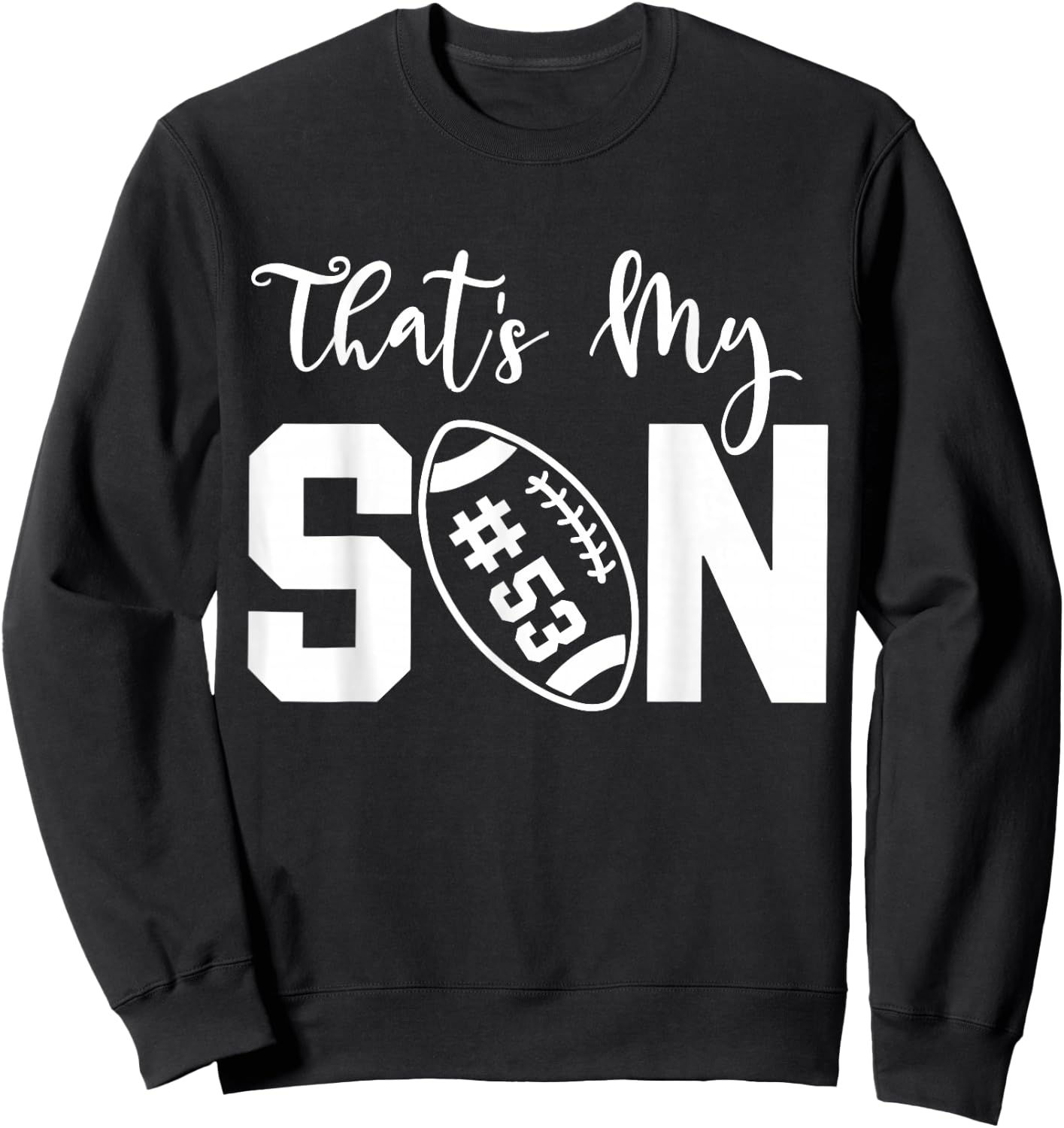 That's My Son Football 53 Jersey Number Vintage Mom Dad Sweatshirt - Sweatshirt | Black