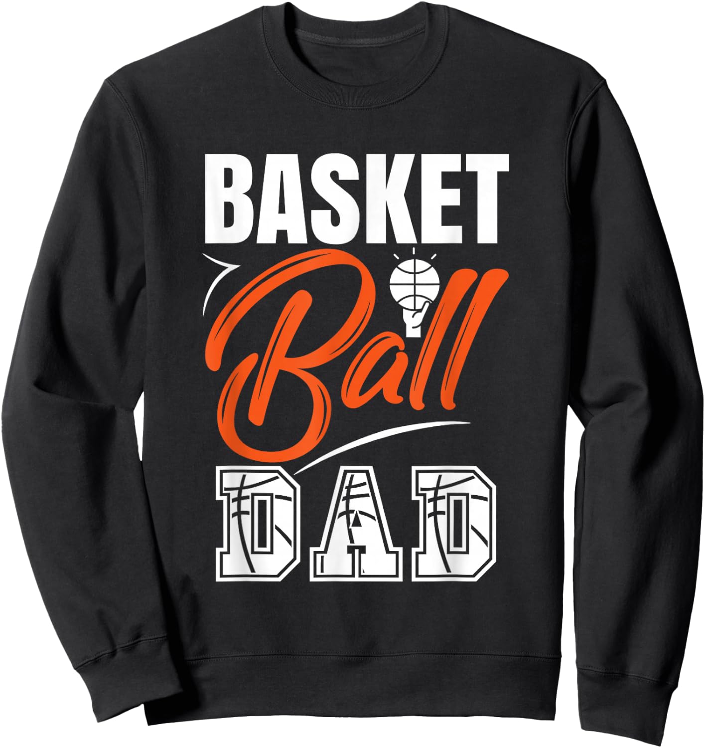 Basketball Father Dad Basketball Player Dad Father's Day Sweatshirt - Sweatshirt | Black