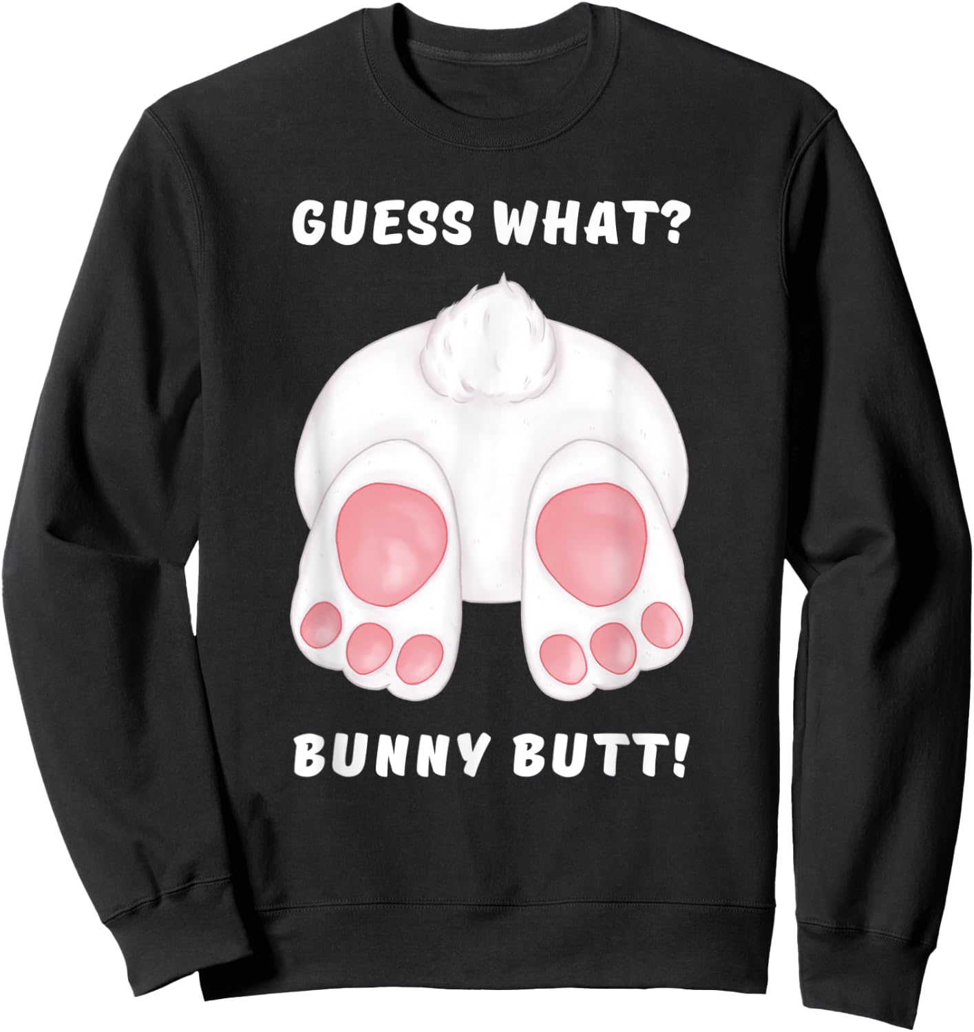 Funny "Guess What? Bunny Butt" Silly Rabbit Easter Jesus Sweatshirt - Sweatshirt | Black