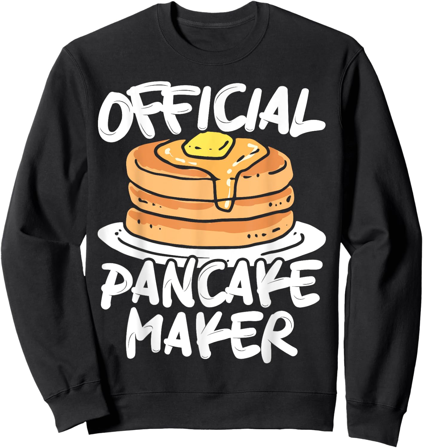 Official Pancake Maker Pancakes Food Lover Sweatshirt - Sweatshirt | Black