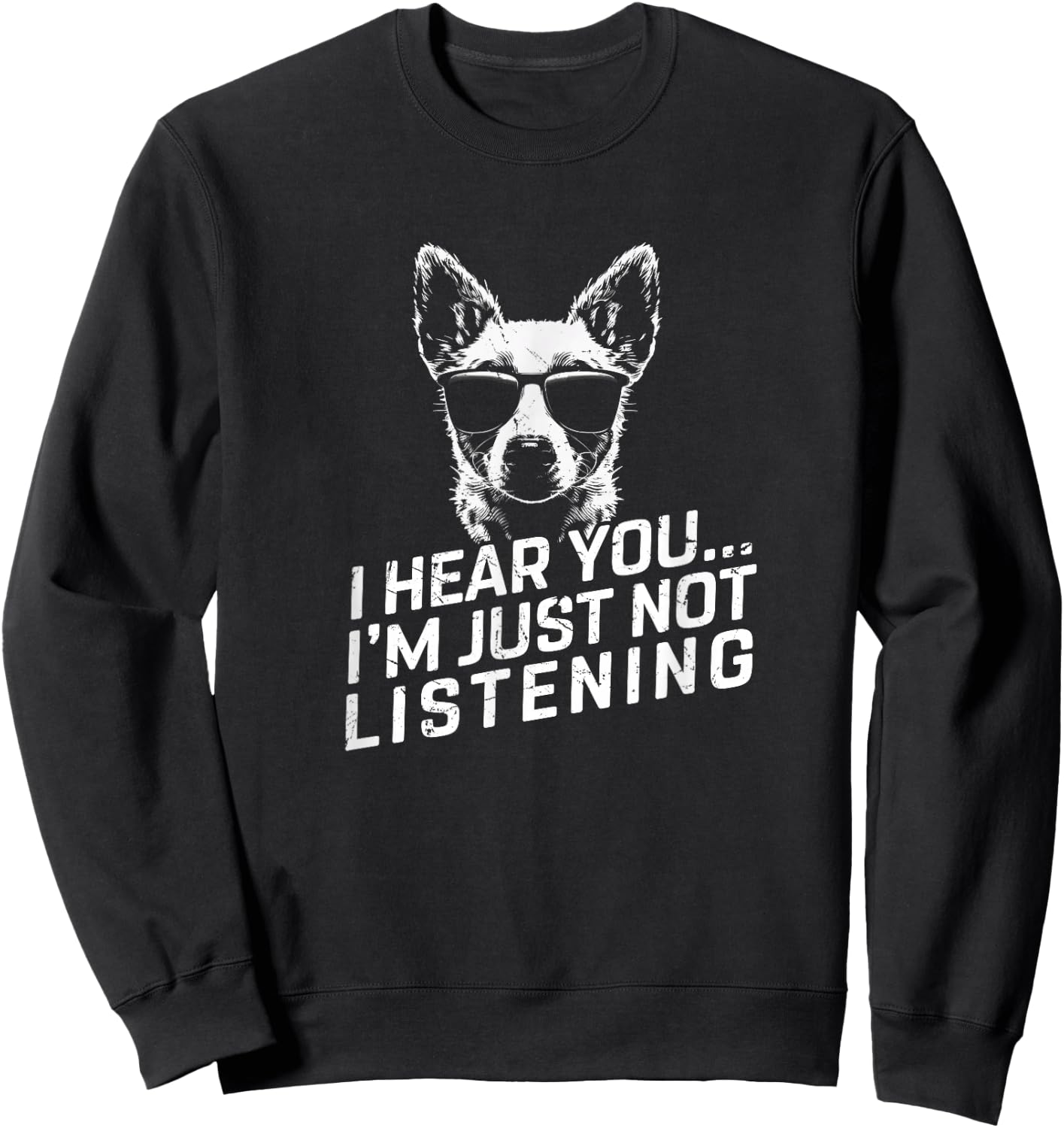 Heeler I Hear You Not Listening Funny Dog Lover Xmas Gifts Sweatshirt - Sweatshirt | Black