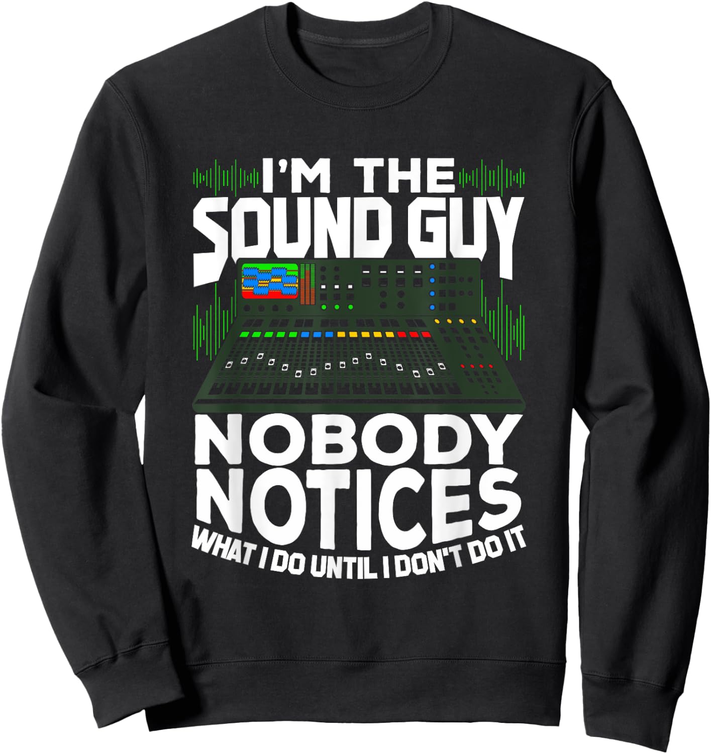 I'm The Sound Guy Design for an Audio Technician Sweatshirt - Sweatshirt | Black