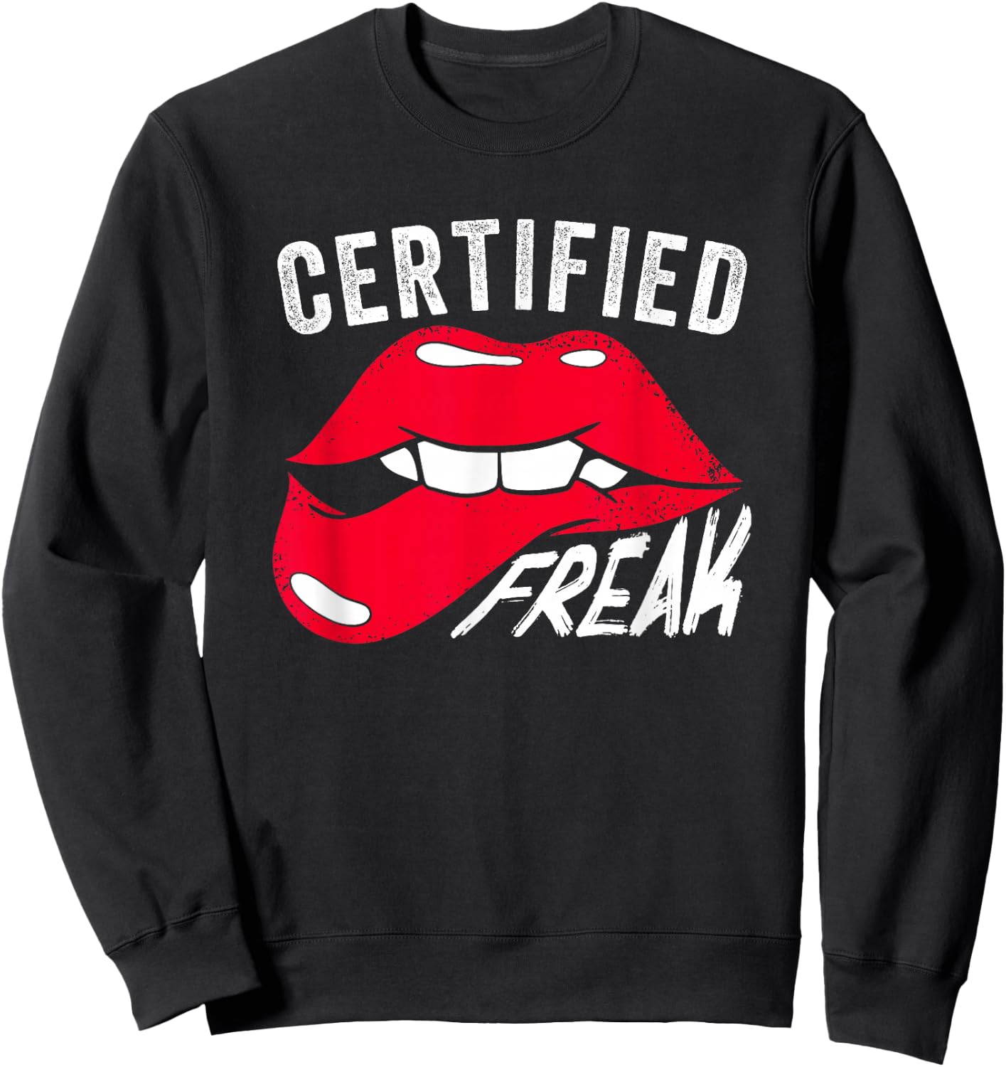 Funny Certified Freak | Lips | Weird Nerd Freaks Sweatshirt - Sweatshirt | Black