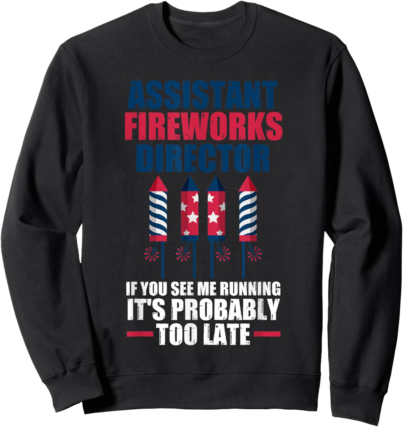 Assistant Fireworks Director If You See Firework Sweatshirt - Sweatshirt | Black