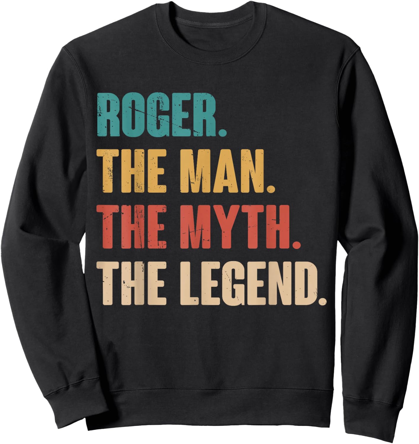 Roger The Man The Myth The Legend Retro Gift Roger Sweatshirt - Sweatshirt | Black