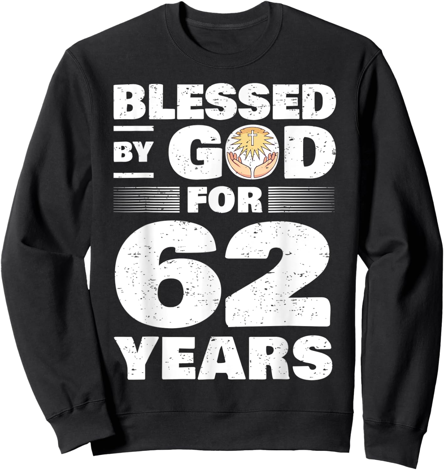 Blessed By God For 62 Years - 62nd Birthday Sweatshirt - Sweatshirt | Black