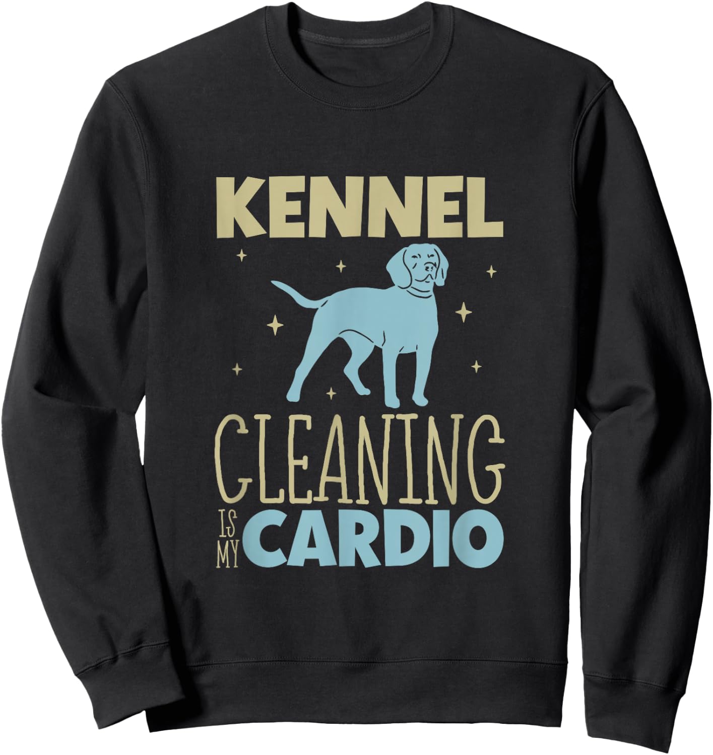 Kennel cleaning is my cardio - Animal shelter worker Sweatshirt - Sweatshirt | Black