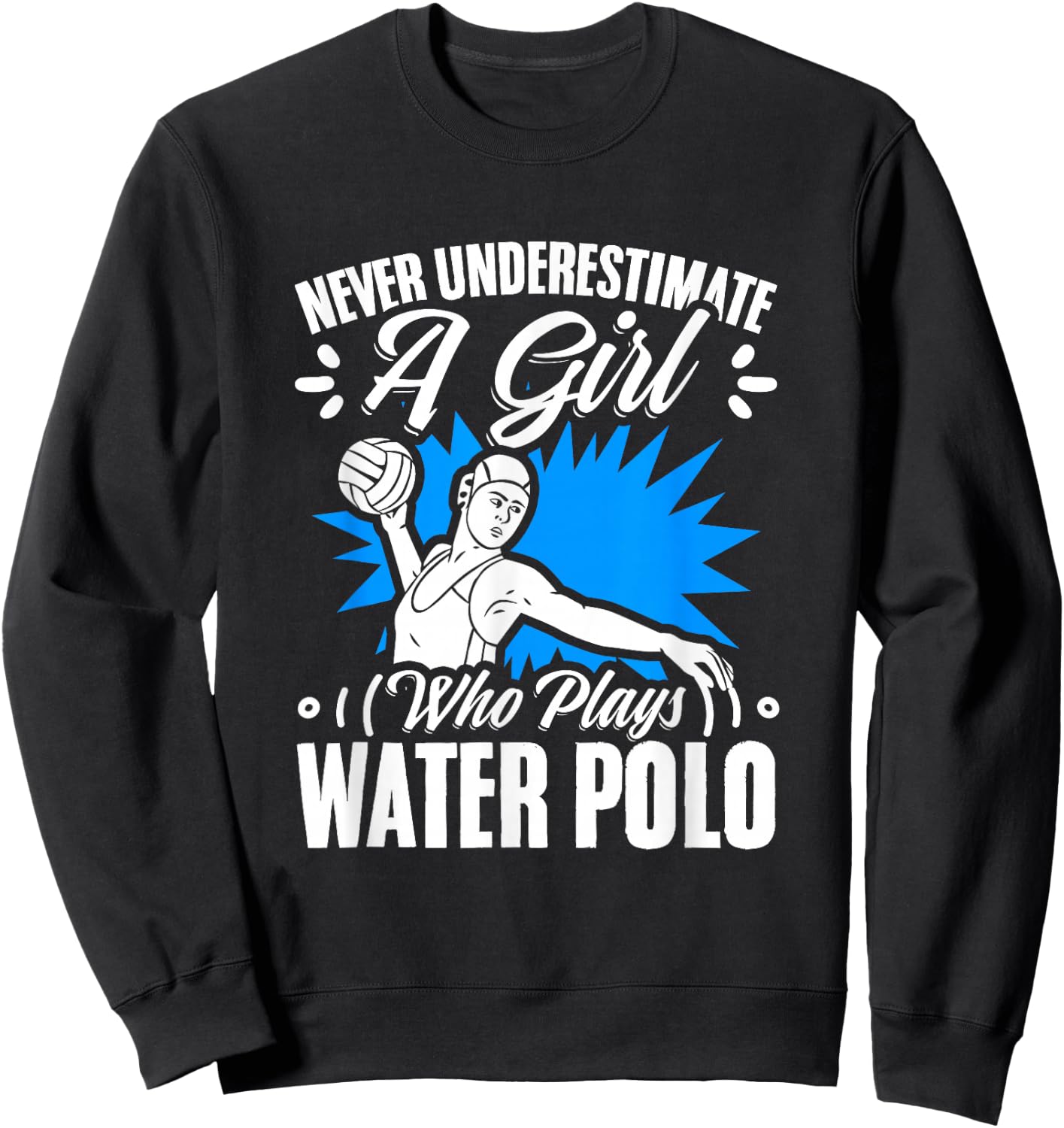 Girl Who Plays Water Polo Girl Player Team Sport Waterpolo Sweatshirt - Sweatshirt | Black