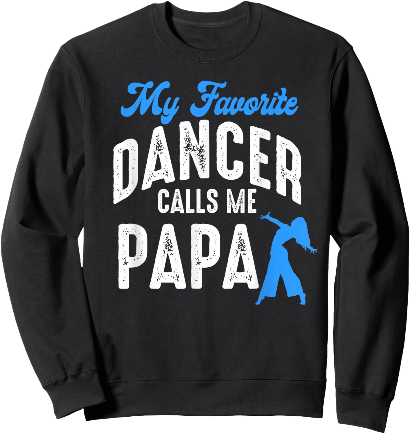 My Favorite Dancer Calls Me Papa Family Dancing Lover Sweatshirt - Sweatshirt | Black