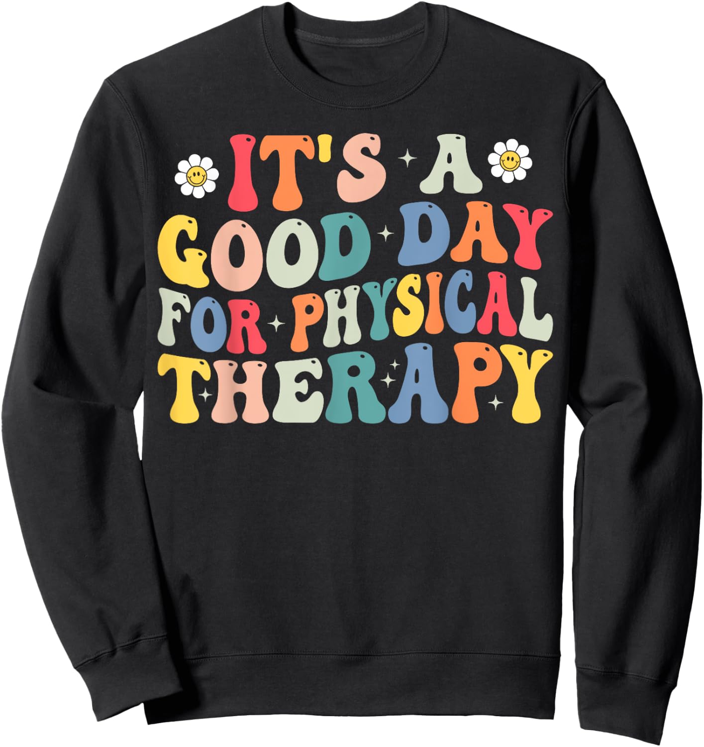 Groovy It's A Good Day For Physical Therapy PT Therapist Sweatshirt - Sweatshirt | Black
