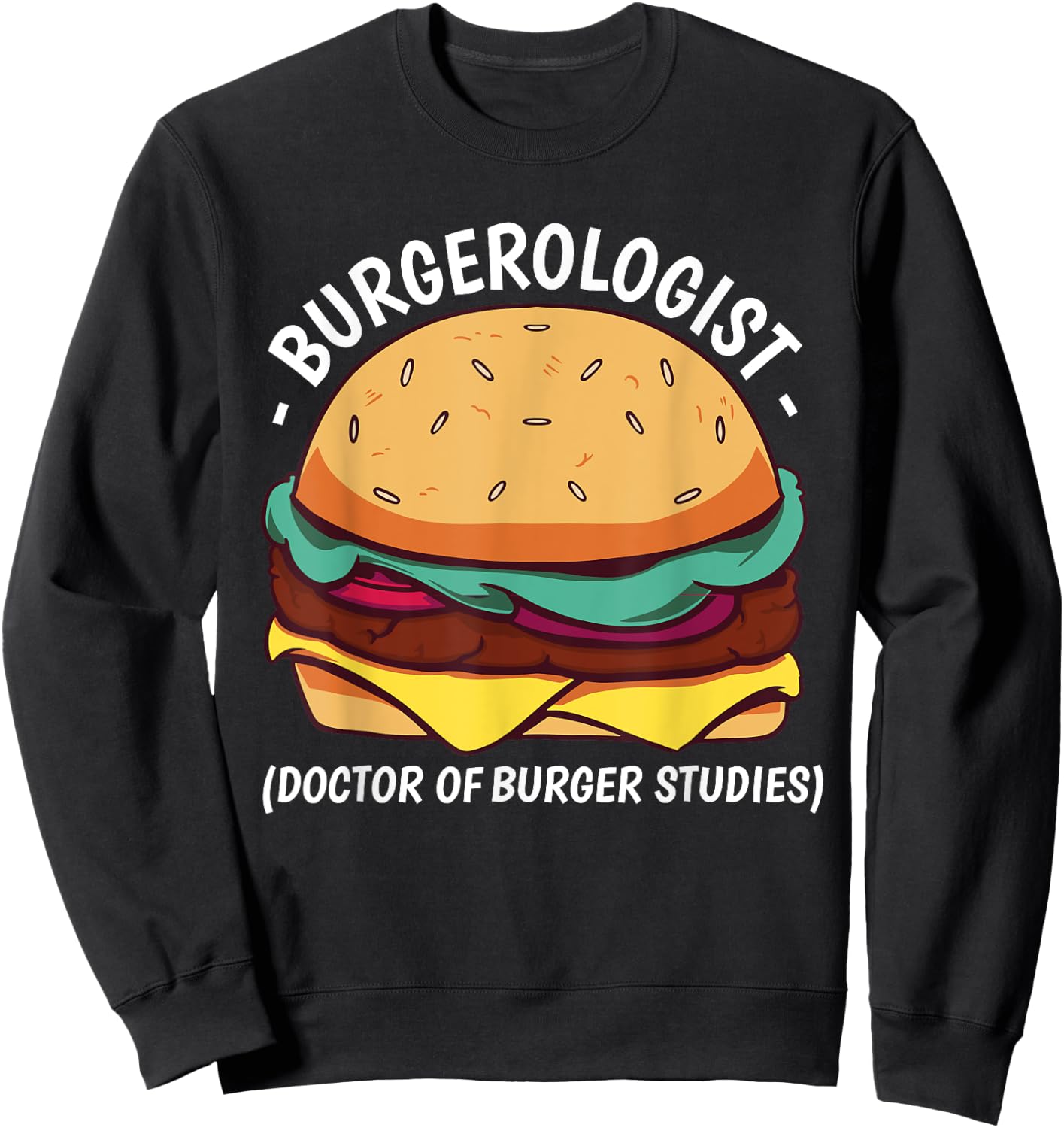 Burgerologist Doctor of Burger Studies - Burger Lover Sweatshirt - Sweatshirt | Black
