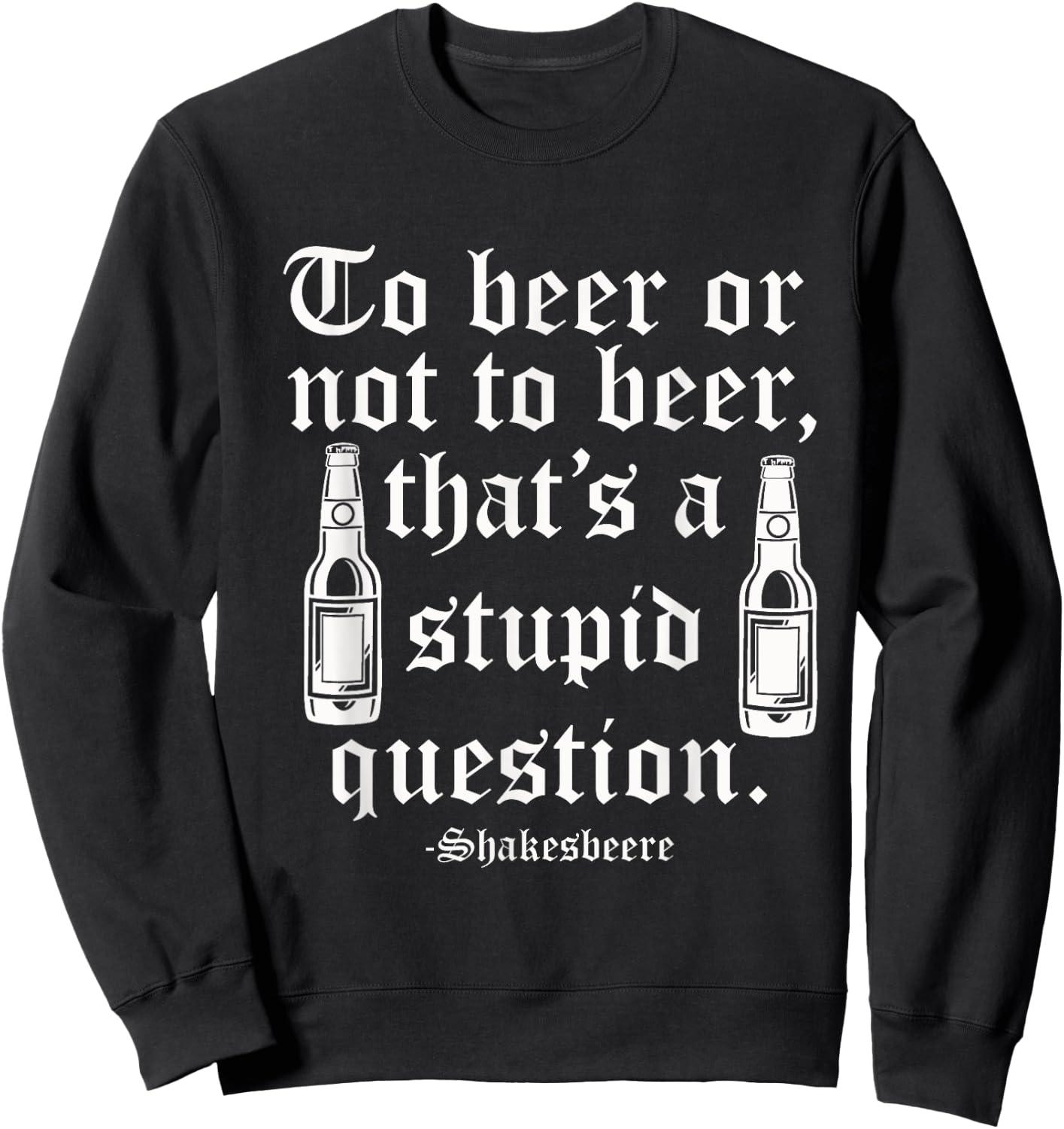Beer or not beer that's a stupid question Sweatshirt - Sweatshirt | Black