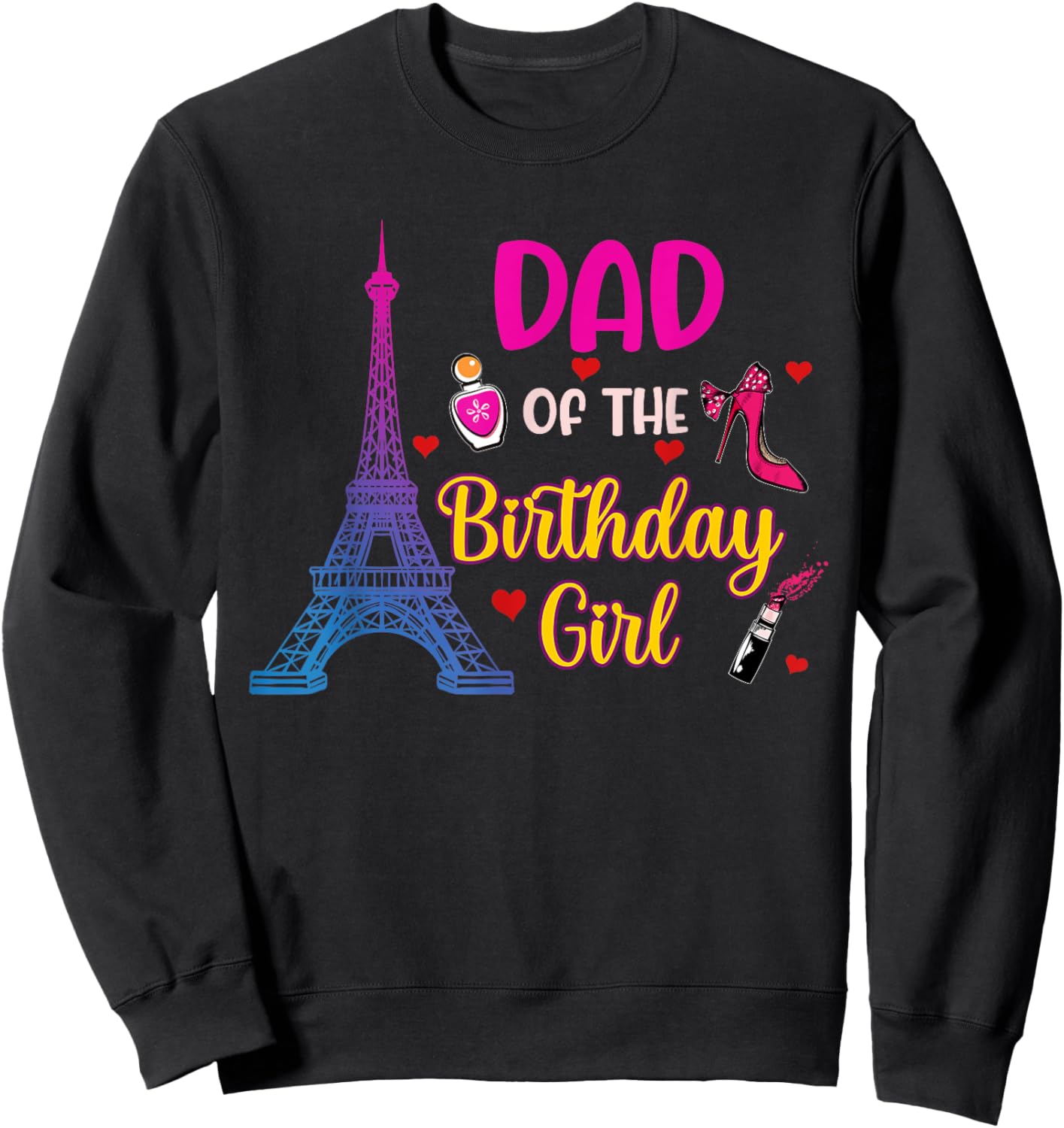 Dad of the Birthday Girl Paris Eiffel Tower Sweatshirt - Sweatshirt | Black