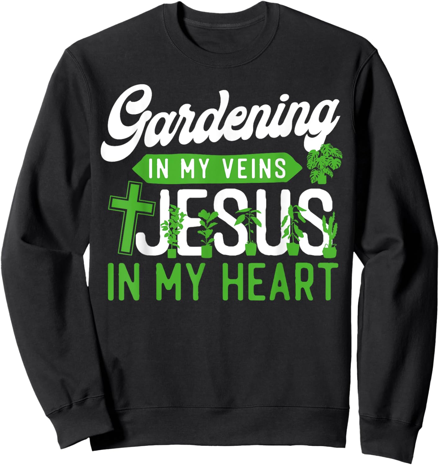 Plant Lover Gardening Jesus Faith Christian Gardening In My Sweatshirt - Sweatshirt | Black