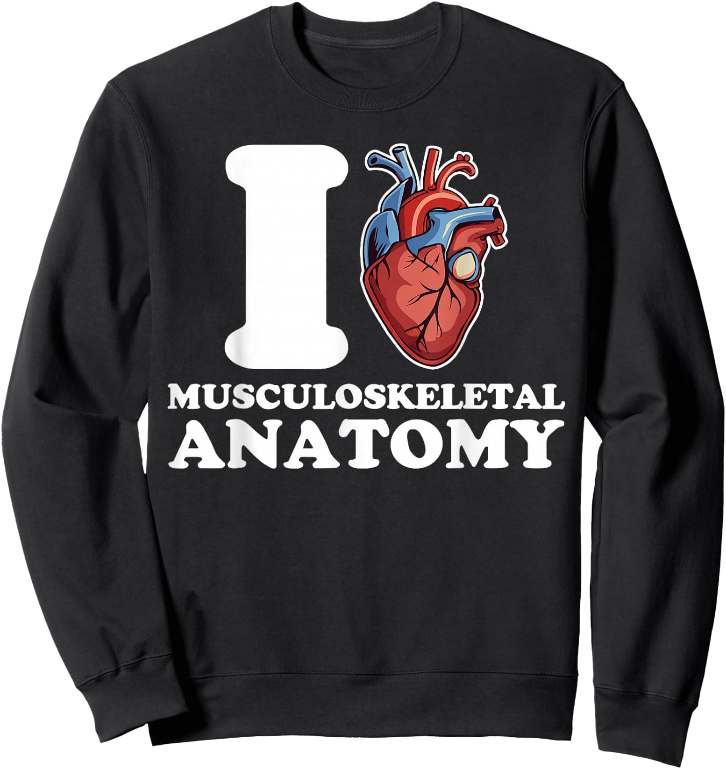 I love Musculoskeletal Anatomy anatomical heart science funn Sweatshirt - Sweatshirt | Black