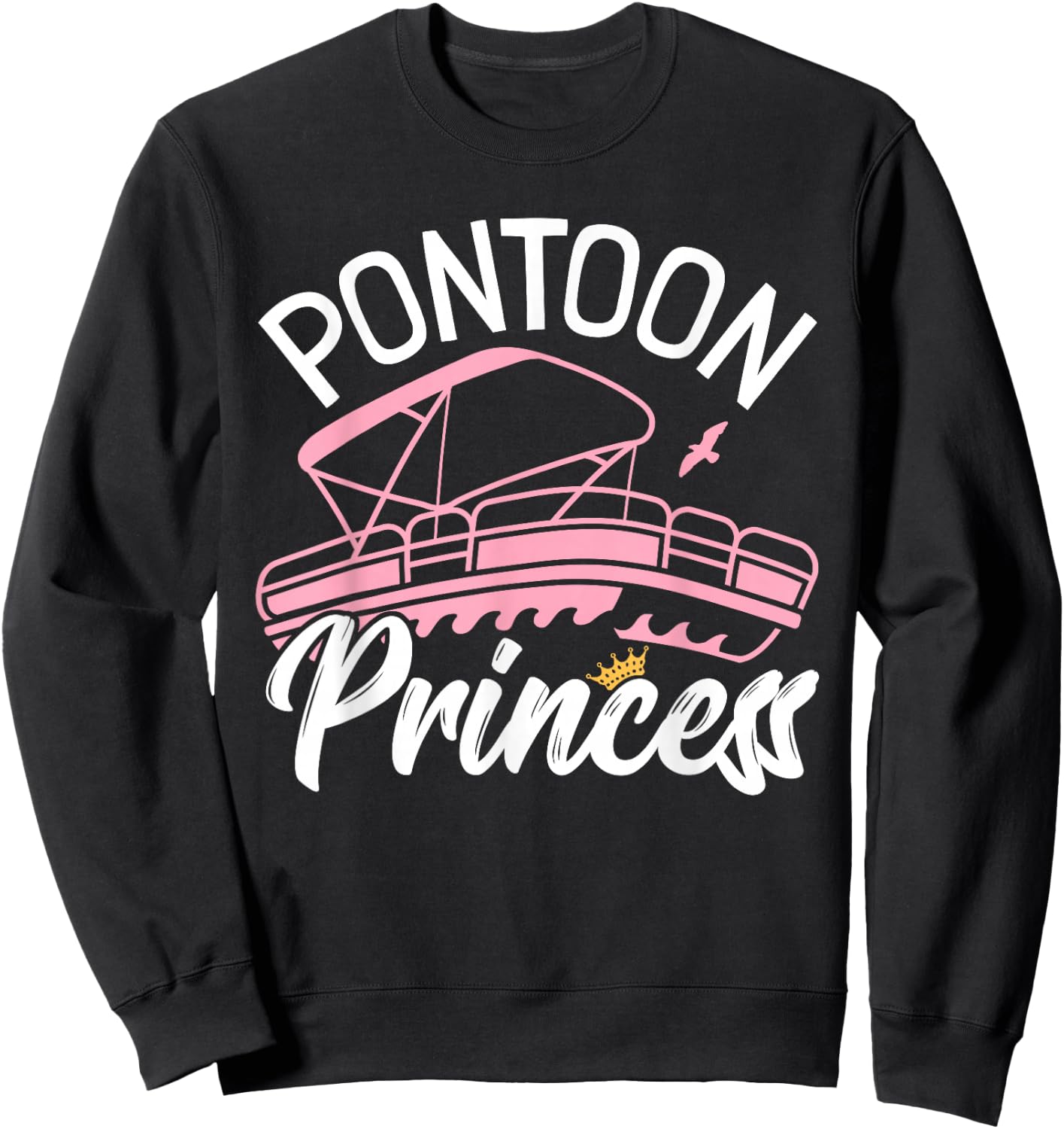 Woman Pontoon Boat Girl I Pontoon Princess Pontoon Boating Sweatshirt - Sweatshirt | Black
