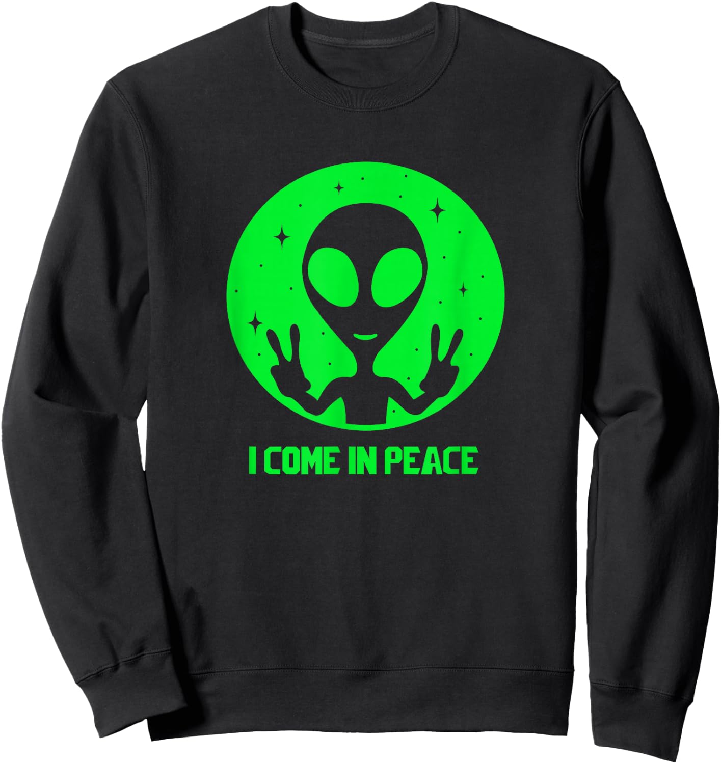 Alien Lover Gifts Men Women Kids UFO I Come In Peace Martian Sweatshirt - Sweatshirt | Black
