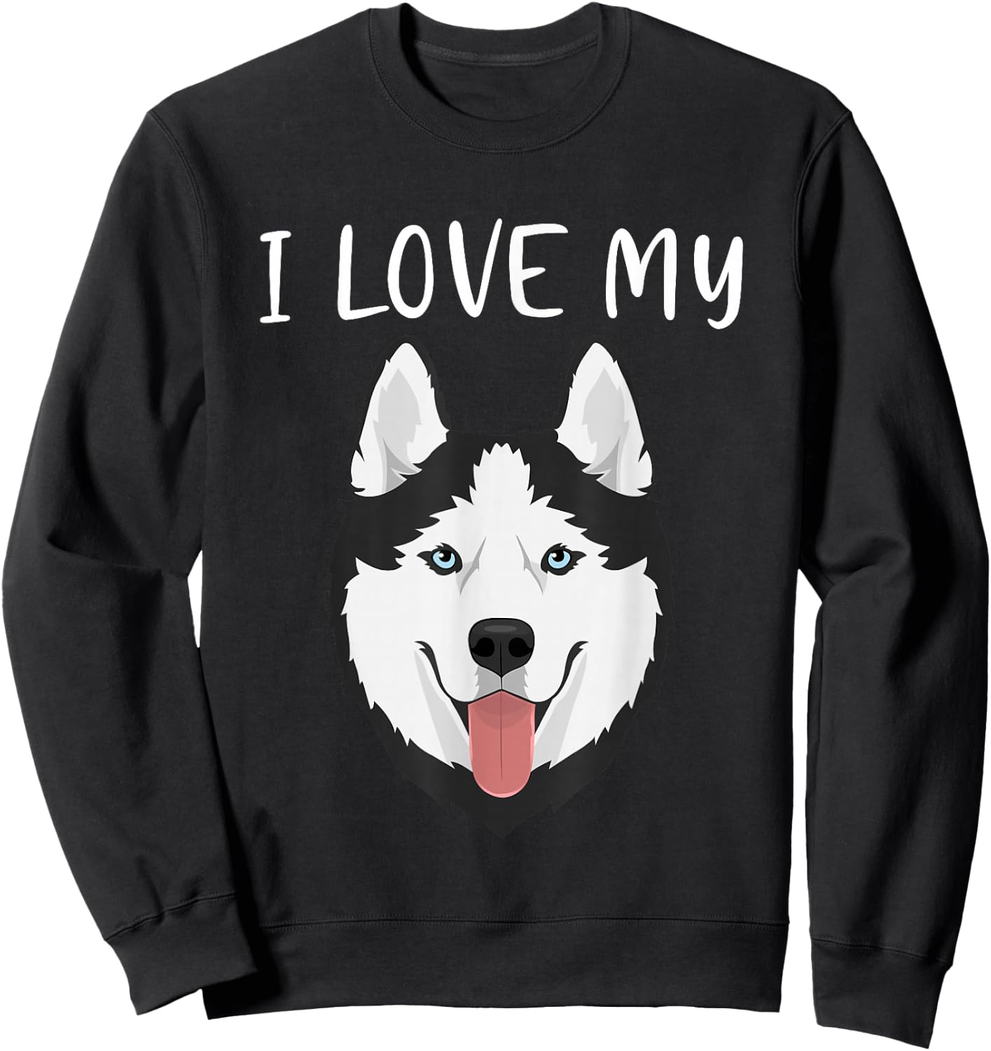 Funny Huskies Dog I love My Husky Sweatshirt - Sweatshirt | Black