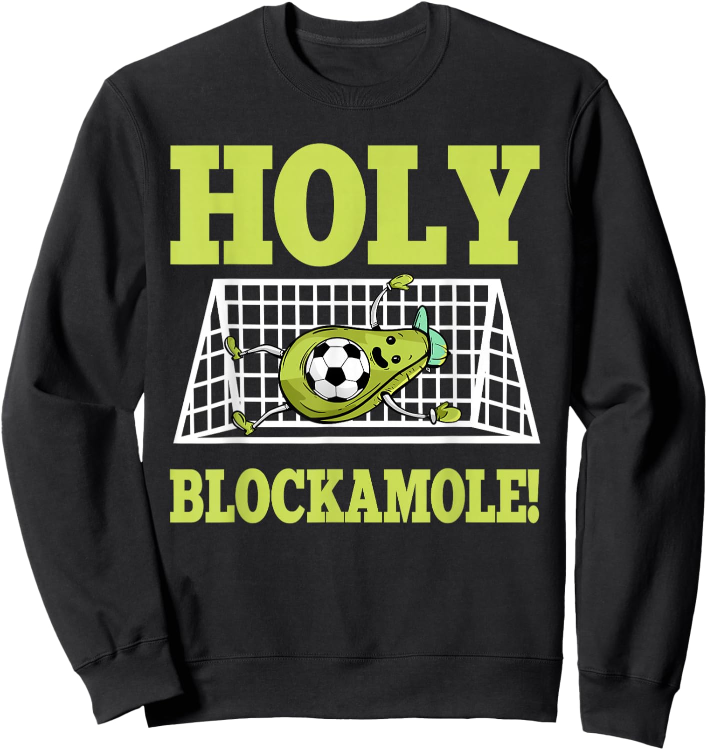 Goalie Soccer Player Goalkeeper Guacamole Lover Goaltender Sweatshirt - Sweatshirt | Black