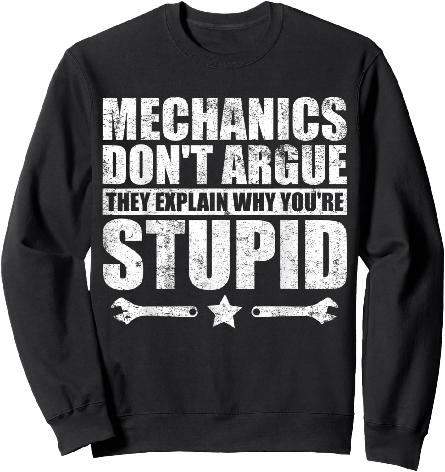 Mechanics Don't Argue Funny Mechanic Sweatshirt - Sweatshirt | Black