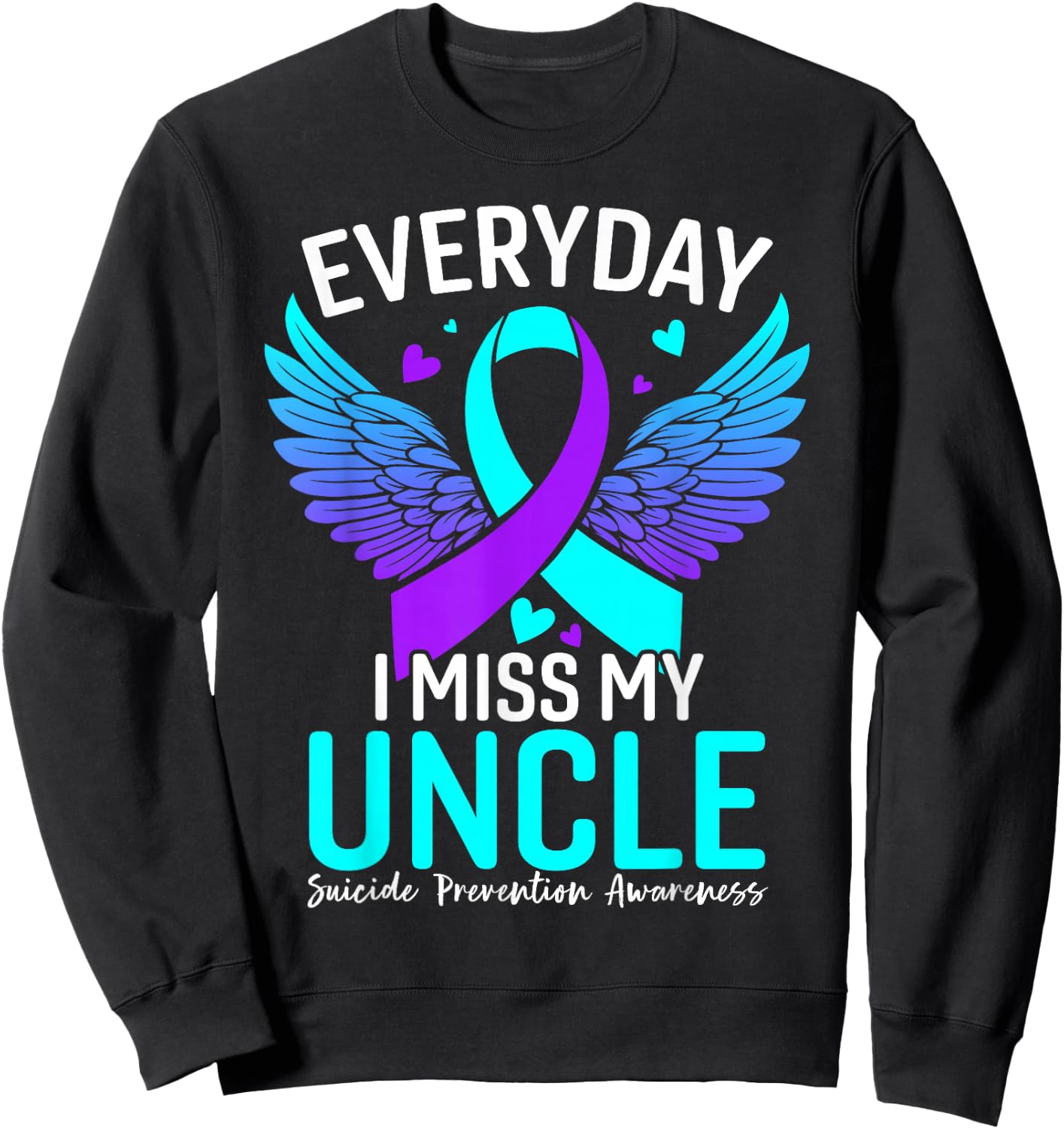 Suicide Awareness Shirt Uncle Suicide Prevention Awareness Sweatshirt - Sweatshirt | Black