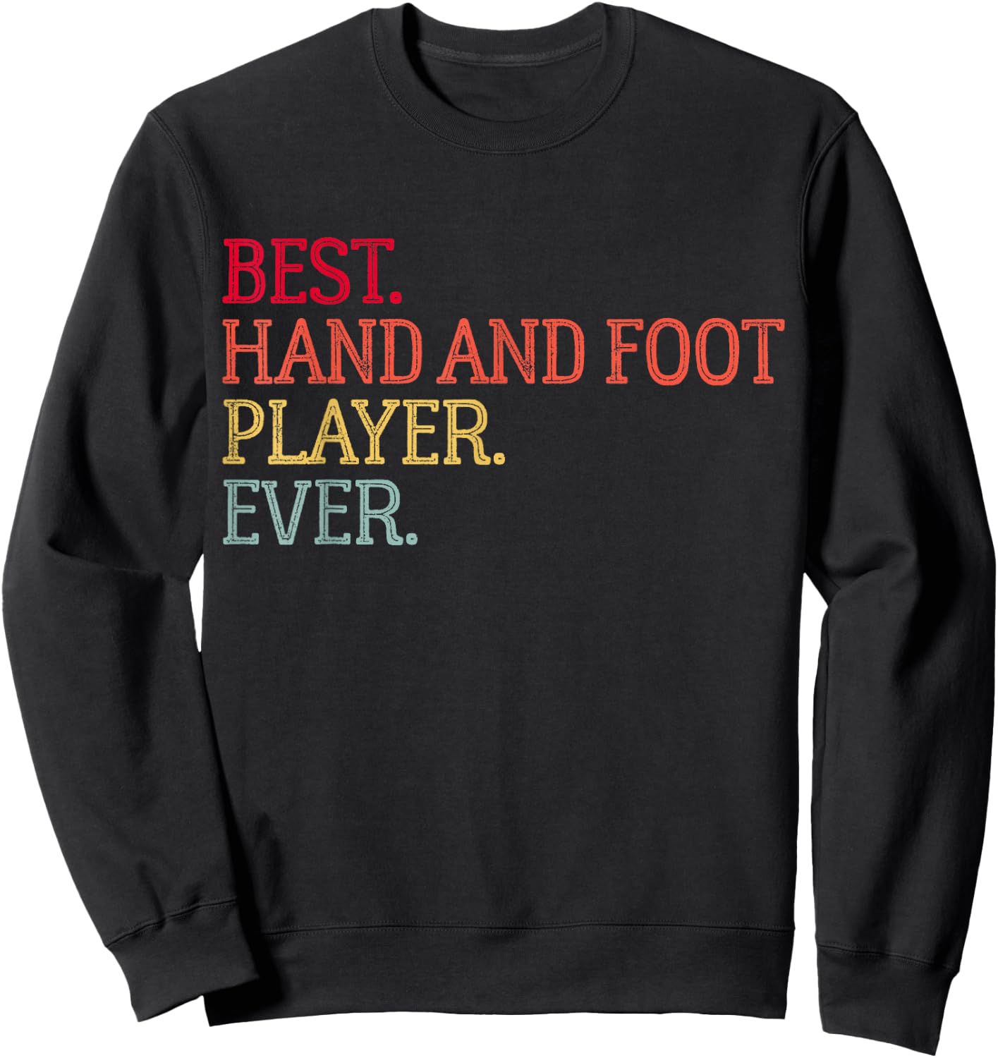 Best Hand And Foot Player Ever Funny Hand And Foot Card Game Sweatshirt - Sweatshirt | Black
