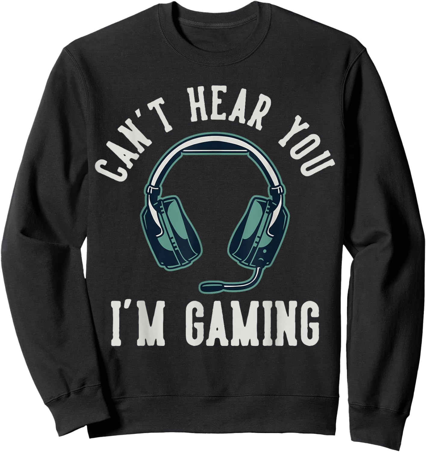 Can't Hear You I'm Gaming Sweatshirt - Sweatshirt | Black