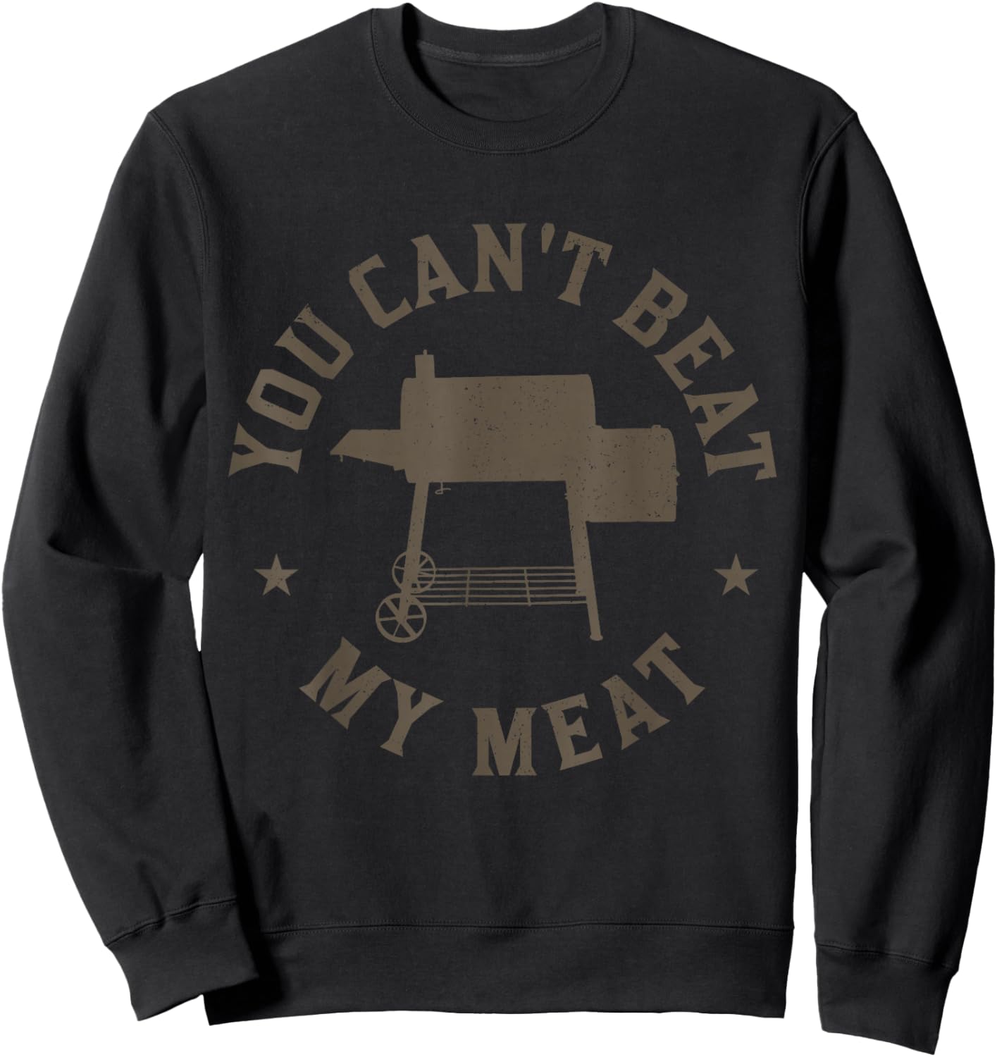 You Can't Beat My Meat BBQ Grilling Chef Funny Grill Sweatshirt - Sweatshirt | Black