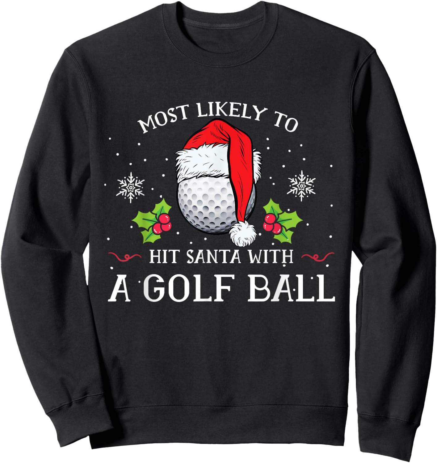 Most Likely To Hit Santa With A Golf Ball Christmas Pajamas Sweatshirt - Sweatshirt | Black
