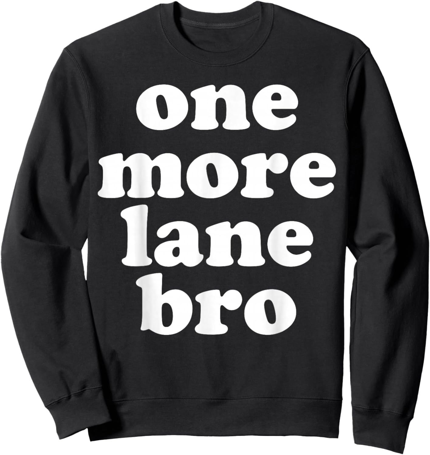 One More Lane Bro Funny Meme USA Sweatshirt - Sweatshirt | Black