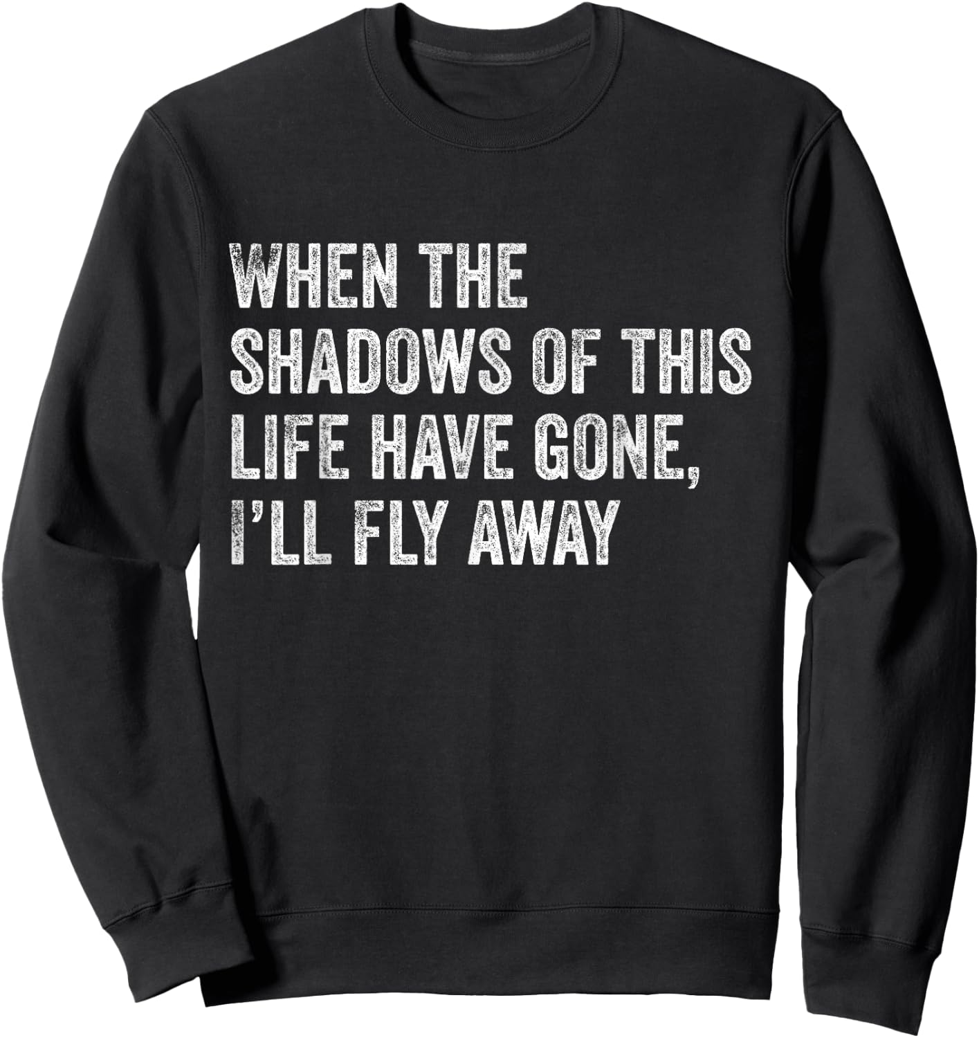 When the Shadows of This Life Have Gone, I'll Fly Away Hymn Sweatshirt - Sweatshirt | Black