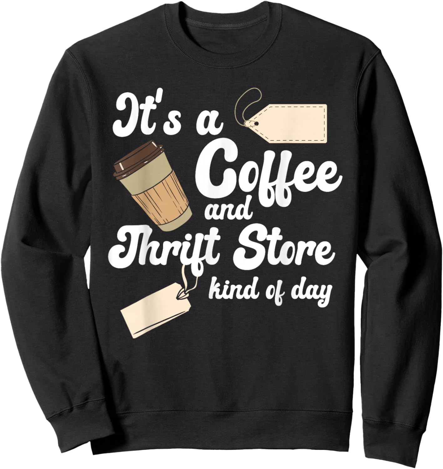Thrift Store And Coffee Yard Sale Thrifting Sweatshirt - Sweatshirt | Black