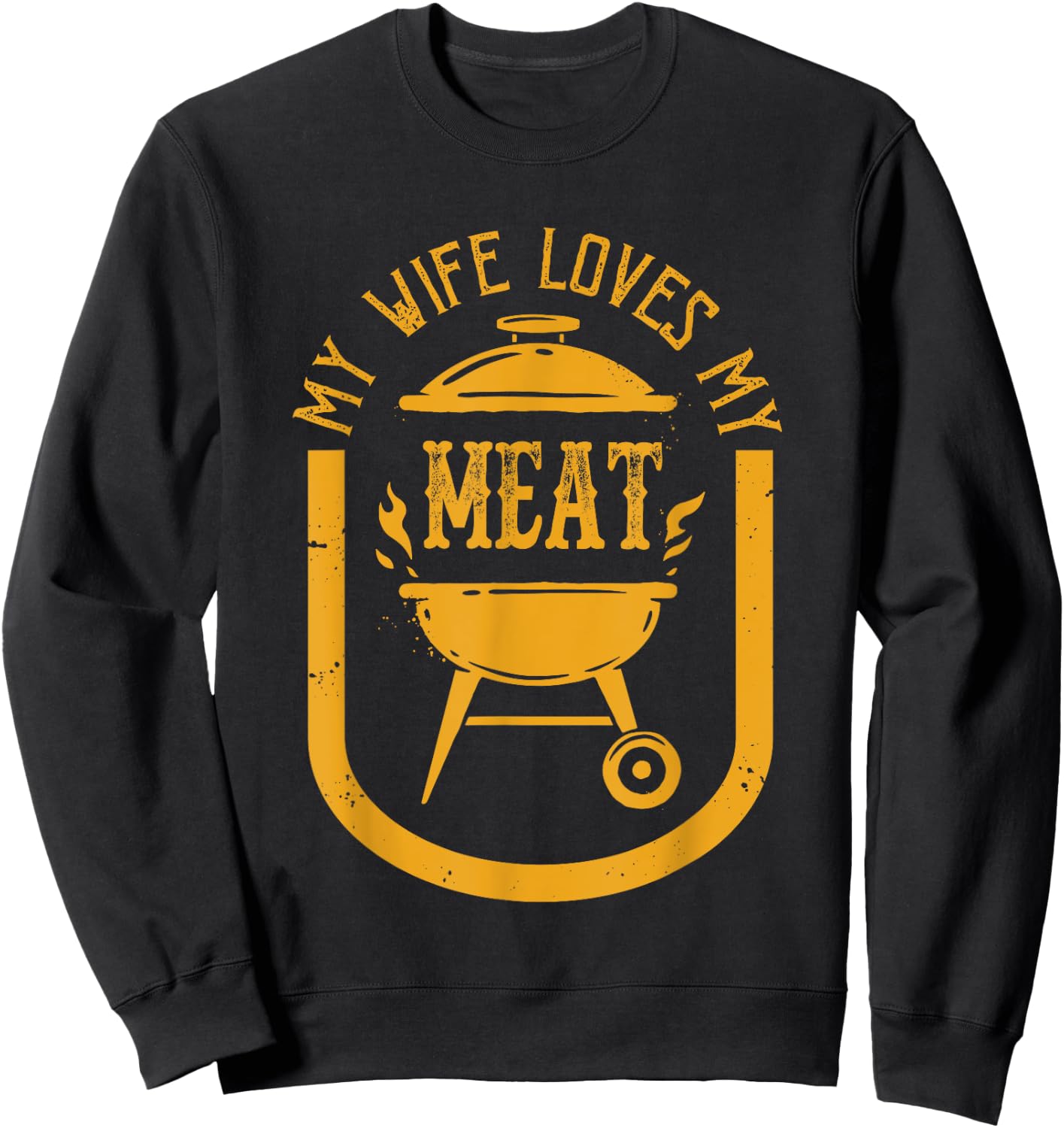 My Wife Loves My Meats Funny Pun Grilling BBQ Lovers Foodies Sweatshirt - Sweatshirt | Black