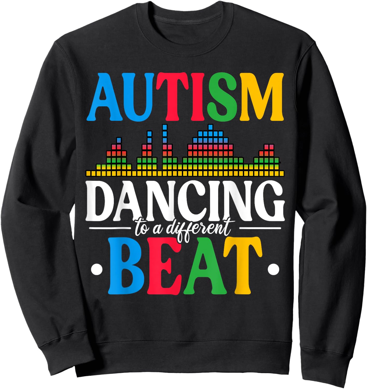 Autism Dancing To A Different Beat Autism Awareness Sweatshirt - Sweatshirt | Black