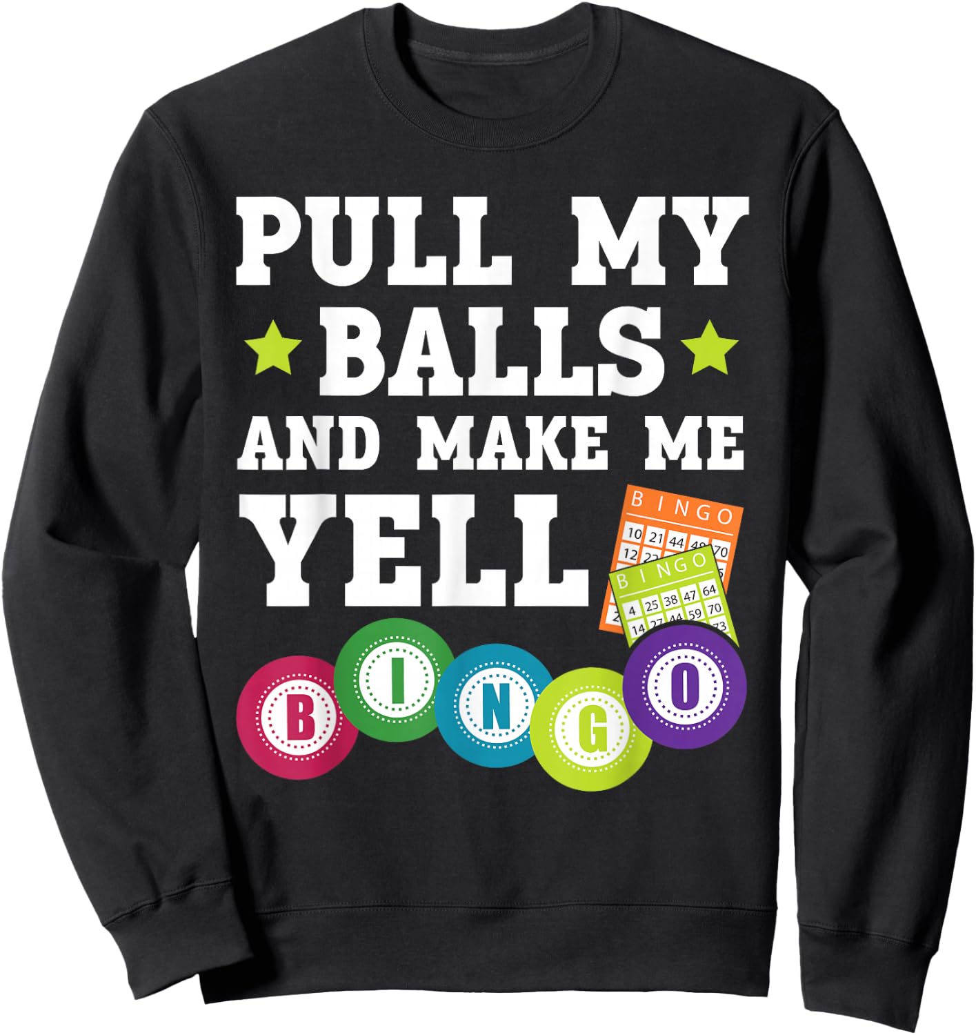 Pull My Balls And Make Me Yell Bingo Player Bingo Caller Sweatshirt - Sweatshirt | Black