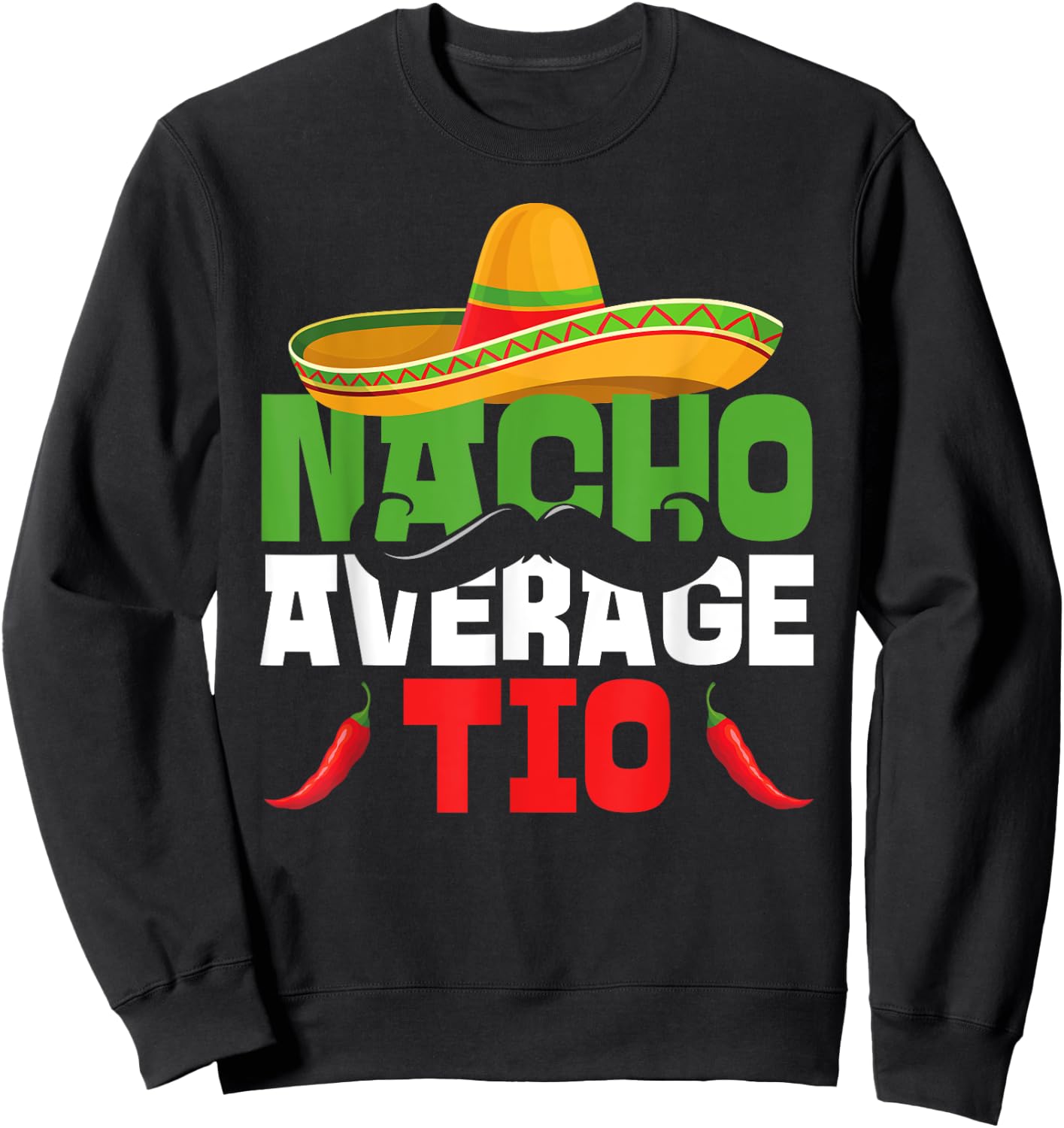 Nacho Average Tio Funny Cinco De Mayo Uncle Matching Family Sweatshirt - Sweatshirt | Black