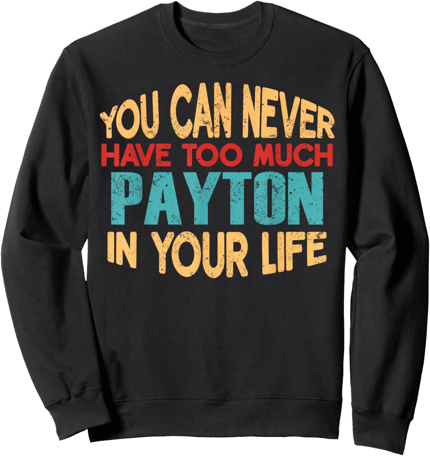 Funny Payton Personalised First Name Joke Item Sweatshirt - Sweatshirt | Black