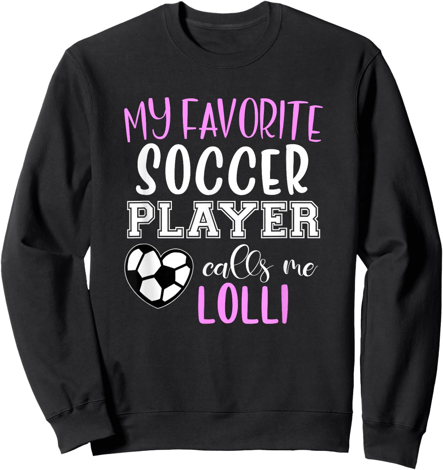 My Favorite Soccer Player Call Me Lolli Sweatshirt - Sweatshirt | Black