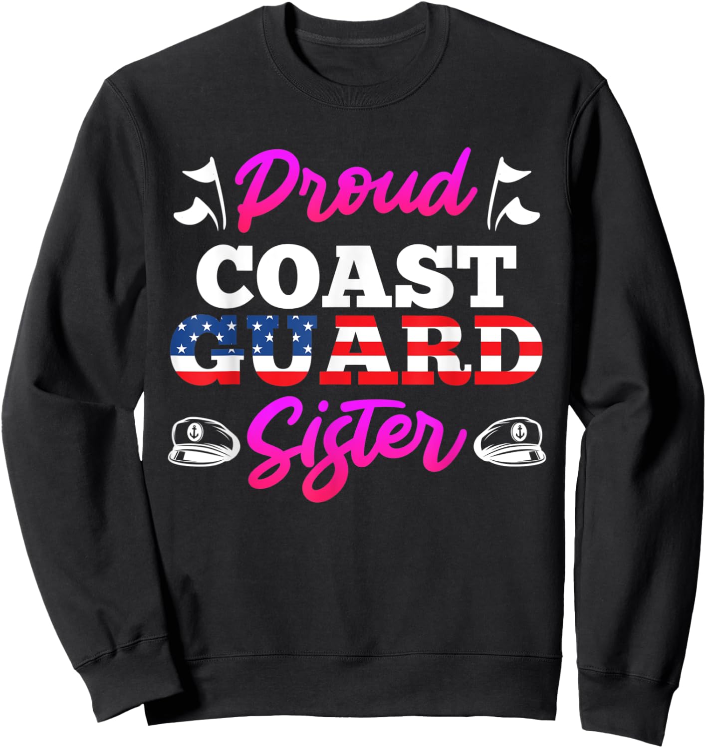 Proud Coast Guard Sister Military Fan USA lover America Sweatshirt - Sweatshirt | Black