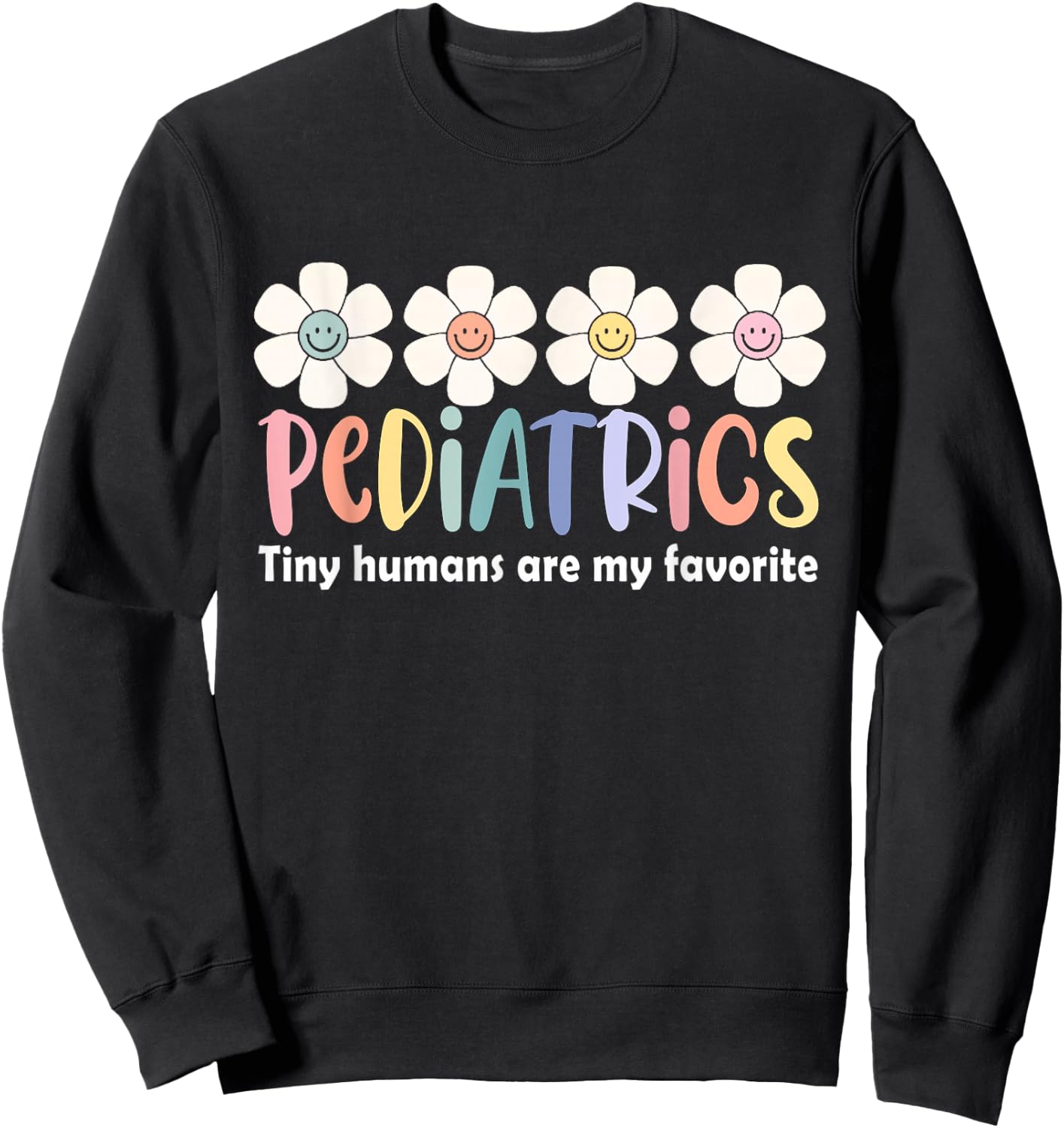 Pediatrics Tiny Humans Are My Favorite NICU Peds Nurse Sweatshirt - Sweatshirt | Black