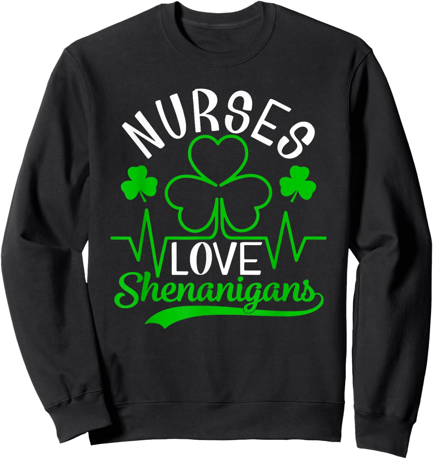 Nurses Love Shenanigans Shirt Funny St Patrick's Day Sweatshirt - Sweatshirt | Black