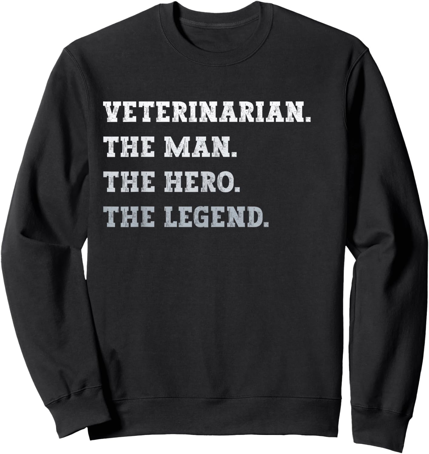 Veterinarian The Man The Hero The Legend Funny Veterinarian Sweatshirt - Sweatshirt | Black