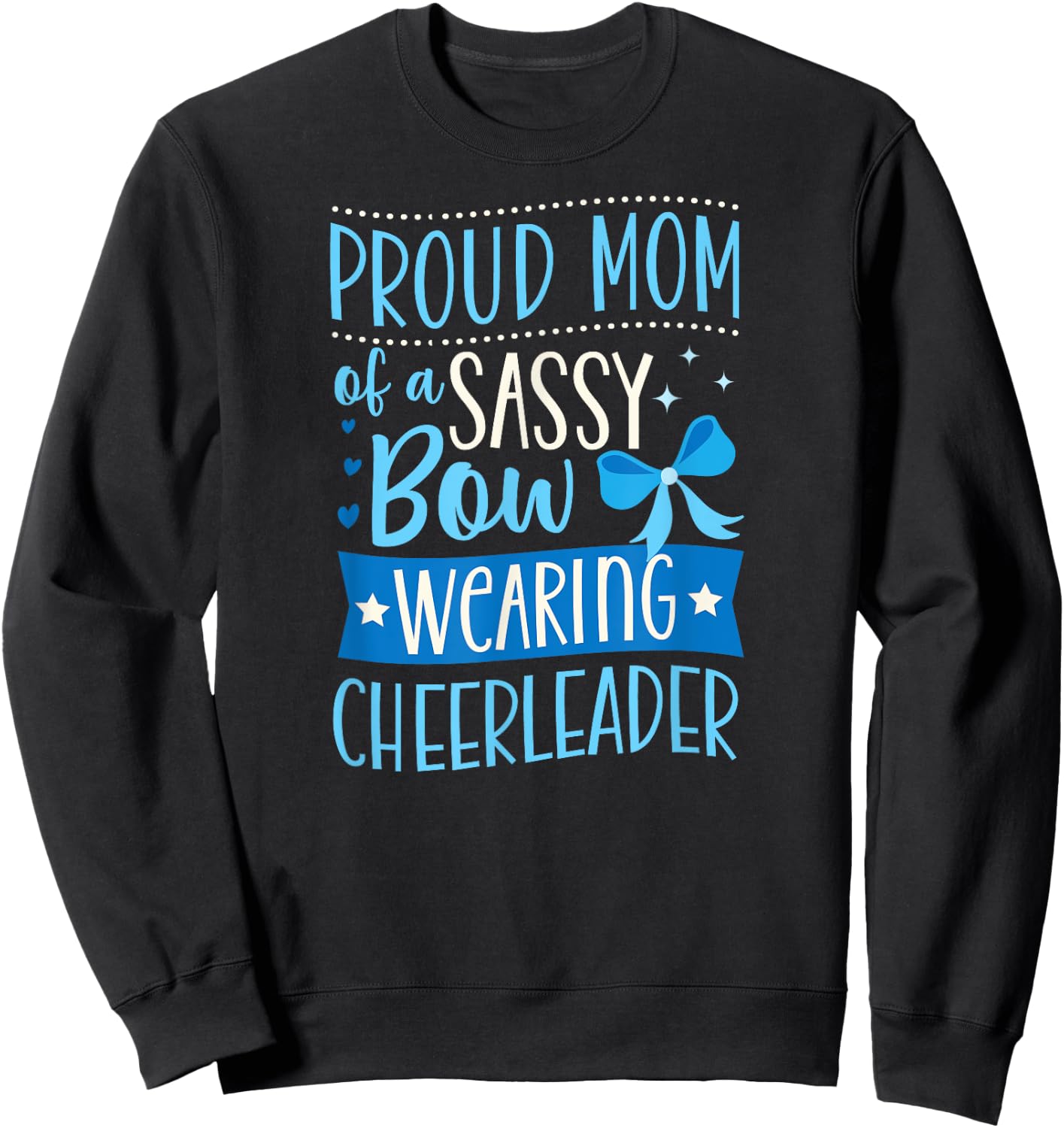 Proud Mom Of A Sassy Bow Wearing Cheerleader Sweatshirt - Sweatshirt | Black