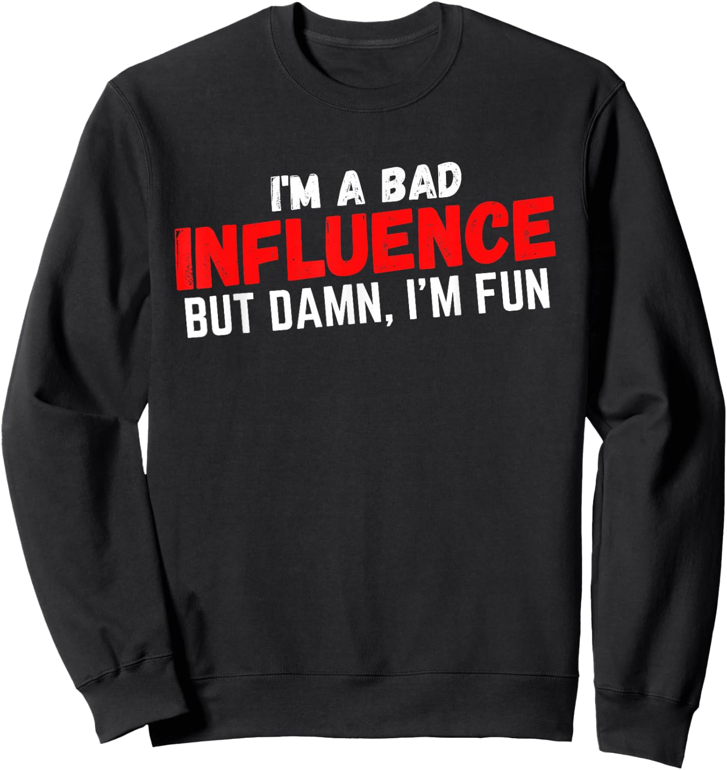Funny Bad Dad Joke Adult Humor Bad Boy Rebel Statement Sweatshirt - Sweatshirt | Black
