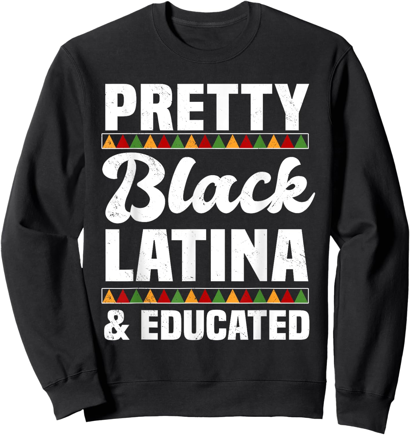 Pretty Black Latina & Educated Afro-Latina Hispanic Pride Sweatshirt - Sweatshirt | Black
