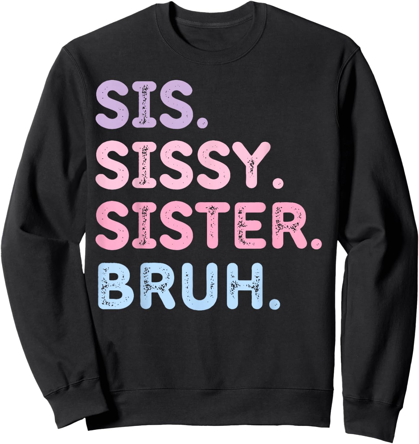 Sis Sissy Sister Bruh Sweatshirt - Sweatshirt | Black