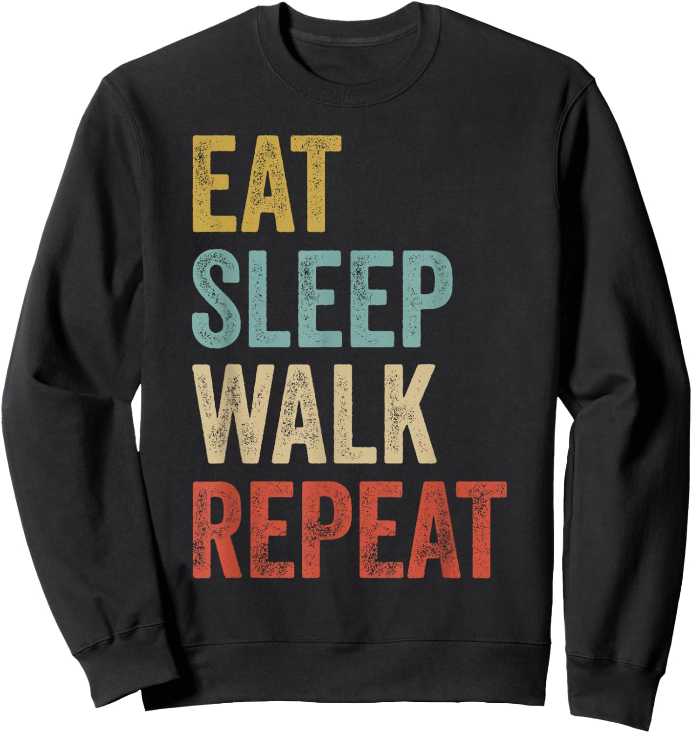Eat Sleep Walk Repeat Retro Funny Walking Sweatshirt - Sweatshirt | Black