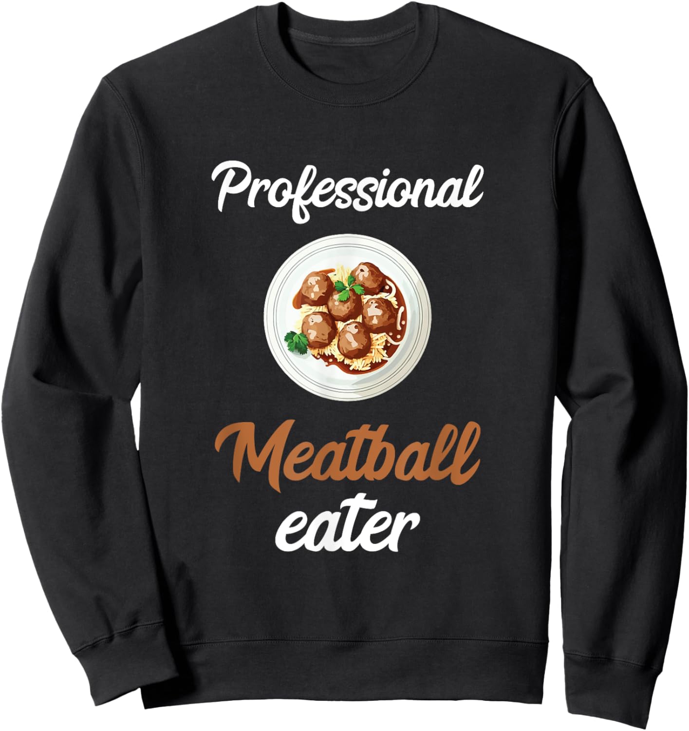 Meatballs Professional Meatball Eater Italian Food Sweatshirt - Sweatshirt | Black